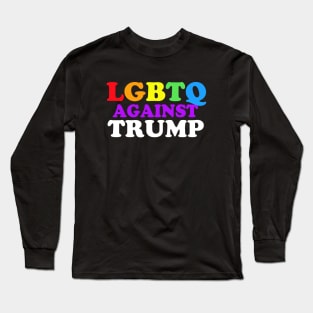 LGBTQ Against Trump Long Sleeve T-Shirt